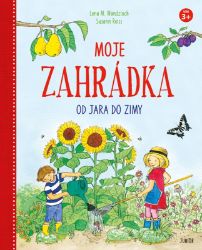 Moje zahrádka - Susann Reiß - Dětské knihy o přírodě Moje zahrádka od jara do zimy