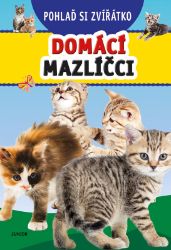 Pohlaď si zvířátko - Domácí mazlíčci - kolektiv autorů,Miroslava Lánská - Interaktivní knihy pro nejmenší Pohlaď si zvířátko - Domácí mazlíčci