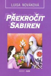 Překročit Sabiren - Luisa Nováková - Česká a slovenská fantasy Překročit Sabiren