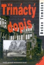 Třináctý dopis - Osudy totálně nasazených Čechů - Dušan Tomášek - Biografie a autobiografie Třináctý dopis - Osudy totálně nasazených Čechů