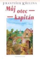 Můj otec kapitán - František Křelina - Česká a slovenská beletrie Můj otec kapitán