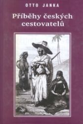 Příběhy českých cestovatelů - Otto Janka - Cestopisy a reportáže Příběhy českých cestovatelů