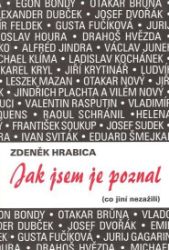 Jak jsem je poznal (co jiní nezažili) - Zdeněk Hrabica - Biografie a autobiografie Jak jsem je poznal (co jiní nezažili)