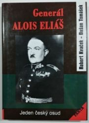 Generál Alois Eliáš - Jeden český osud Generál Alois Eliáš - Jeden český osud