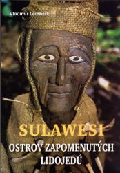Sulawesi - ostrov zapomenutých lidojedů Sulawesi - ostrov zapomenutých lidojedů
