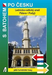 Lednicko-valtický areál * Pálava * Podyjí - S batohem po Česku - Rostislav Novák,Petr Novák - Mapy Česká republika Lednicko-valtický areál * Pálava * Podyjí - S batohem po Česku