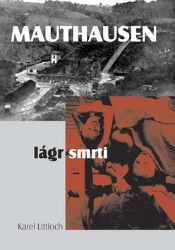Mauthausen - Lágr smrti Mauthausen - Lágr smrti