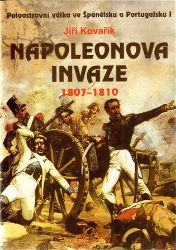 Napoleonova invaze 1807-1810 - Jiří Kovařík - Literatura faktu Napoleonova invaze 1807-1810