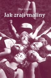 Jak zrají maliny - Olga Lipecká - Česká a slovenská beletrie Jak zrají maliny