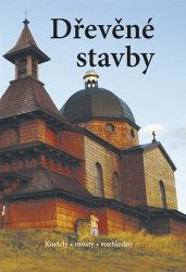 Dřevěné stavby - Kostely • mosty • rozhledny Dřevěné stavby - Kostely • mosty • rozhledny