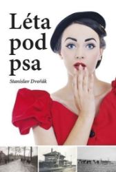 Léta pod psa - Stanislav Dvořák - Česká a slovenská beletrie Léta pod psa