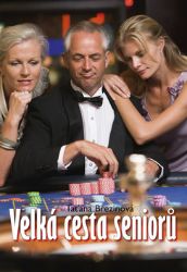 Velká cesta seniorů - Taťána Březinová - Romány Velká cesta seniorů