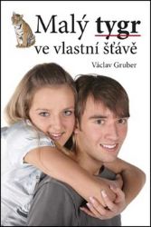 Malý tygr ve vlastní šťávě - Václav Gruber - Humor a satira Malý tygr ve vlastní šťávě