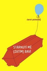 Stárnutí mě (zatím) baví - Daniel Pískovský - Humor a satira Stárnutí mě (zatím) baví