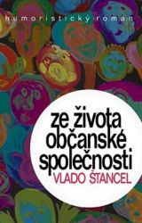 Ze života občanské společnosti - Vlado Štancel - Humor a satira Ze života občanské společnosti