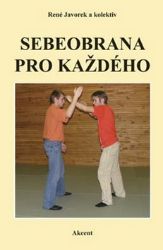 Sebeobrana pro každého - kolektiv autorů,René Javorek - Psychologie Sebeobrana pro každého