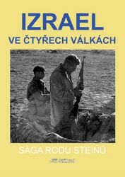 Izrael ve čtyřech válkách - Sága rodu Steinů - Jiří Stibral - Válečné romány Izrael ve čtyřech válkách - Sága rodu Steinů