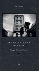 Praha zničená deštěm / Praga Caput Regni - Vít Janota - Poezie a básně Praha zničená deštěm / Praga Caput Regni
