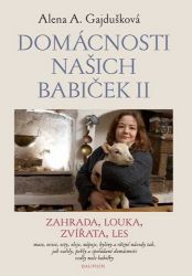 Domácnosti našich babiček II. - Alena Anežka Gajdušková - Hobby Domácnosti našich babiček II.
