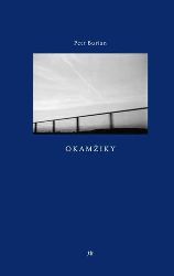 Okamžiky - Petr Burian - Poezie a básně Okamžiky
