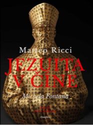 Matteo Ricci: Jezuita v Číně Matteo Ricci: Jezuita v Číně