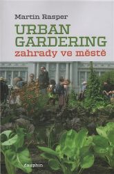 Urban Gardering - Zahrady ve městě Urban Gardering - Zahrady ve městě
