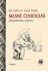 Mlsné čenichání jihovýchodním směrem - Farid Dahbi,Jiří Sádlo - Cestopisy Evropa Mlsné čenichání jihovýchodním směrem