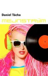 Mejnstrým - Daniel Tácha - Česká a slovenská beletrie Mejnstrým