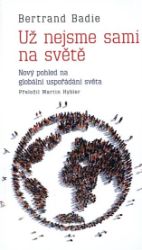 Už nejsme sami na světě - Nový pohled na "globální uspořádání světa" Už nejsme sami na světě - Nový pohled na "globální uspořádání světa"