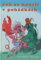 Jak se kouzlí v pohádkách - Irena Kaftanová - Pohádky pro děti Jak se kouzlí v pohádkách