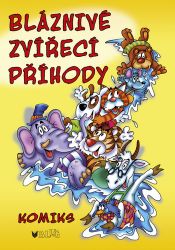 Bláznivé zvířecí příhody - Vlasta Blumentrittová - Komiksy pro děti Bláznivé zvířecí příhody