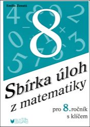 Sbírka úloh z matematiky pro 8. ročník Sbírka úloh z matematiky pro 8. ročník