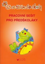 Už se těším do školy - pracovní sešit pro předškoláky Už se těším do školy - pracovní sešit pro předškoláky