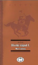 Divoký západ I. - Muži zákona - Jiří Černík - Literatura faktu Divoký západ I. - Muži zákona