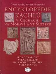 Encyklopedie kachlů v Čechách, na Moravě a ve Slezsku I. Encyklopedie kachlů v Čechách, na Moravě a ve Slezsku I.