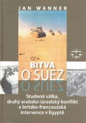 Bitva o Suez - Jan Wanner - Literatura faktu Bitva o Suez