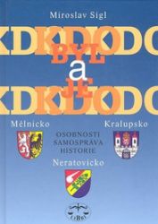 Kdo byl a je kdo - Mělnicko, Kralupsko, Neratovicko Kdo byl a je kdo - Mělnicko, Kralupsko, Neratovicko