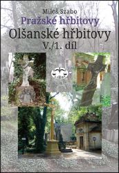 Pražské hřbitovy - Olšanské hřbitovy V. /1. díl Pražské hřbitovy - Olšanské hřbitovy V. /1. díl
