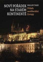 Nový pořádek na starém kontinentě - Philipp Ther - Společnost a politika Nový pořádek na starém kontinentě