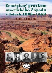Zeměpisný průzkum amerického Západu v letech 1806-1869 - Jiří Černík - Literatura faktu Zeměpisný průzkum amerického Západu v letech 1806-1869