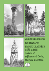 Po stopách triangulačních věží a další turistické zajímavosti Čech, Moravy a Slezska Po stopách triangulačních věží a další turistické zajímavosti Čech, Moravy a Slezska