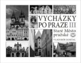 Vycházky po Praze (III) Staré Město pražské - Vladimír Kokšal - Cestopisy Česká republika Vycházky po Praze (III) Staré Město pražské