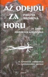 Až odejdu za horu - Ze života sibiřských kočovníků - Pavlína Brzáková - Cestopisy a reportáže Až odejdu za horu
