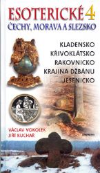 Esoterické Čechy, Morava Slezsko 4. - Jiří Kuchař,Václav Vokolek - Cestování Esoterické Čechy, Morava Slezsko 4.