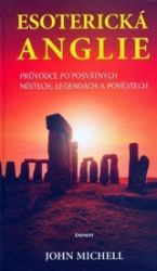 Esoterická Anglie - John Michell - Cestování Esoterická Anglie