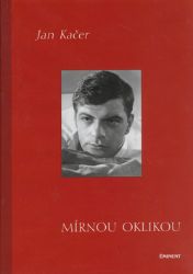 Mírnou oklikou - Jan Kačer - Životopisné romány Mírnou oklikou