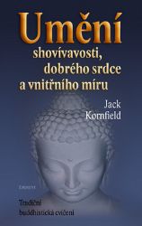 Umění shovívavosti, dobrého srdce a vnitřního míru Umění shovívavosti, dobrého srdce a vnitřního míru