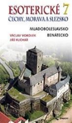 Esoterické Čechy, Morava a Slezsko 7 - Jiří Kuchař,Václav Vokolek - Cestování Esoterické Čechy, Morava a Slezsko 7