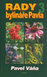 Rady bylináře Pavla 3 - Léčivé rostliny od A do Z Rady bylináře Pavla 3 - Léčivé rostliny od A do Z