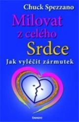Milovat z celého srdce - Chuck Spezzano - Esoterika a duchovno Milovat z celého srdce